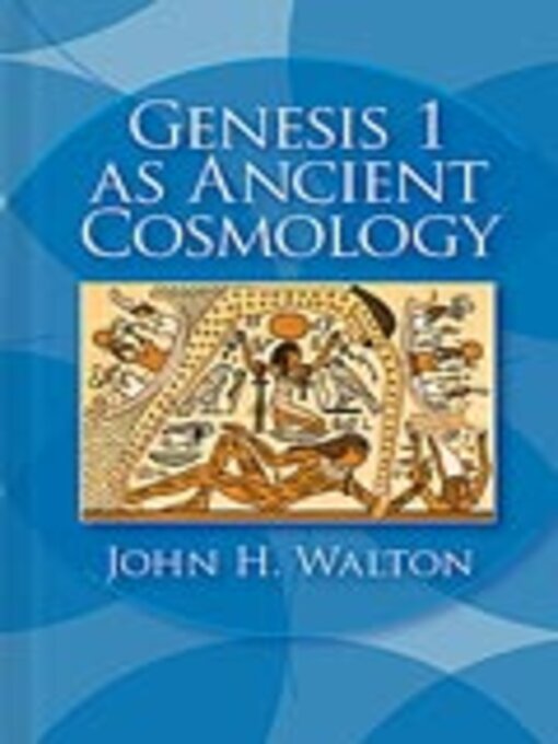 Title details for Genesis 1 as Ancient Cosmology by John H. Walton - Available